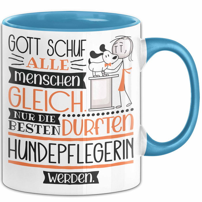 Hundepflegerin Geschenk Becher Tasse Gott Schuf Alle Menschen Gleich Nur Die Besten Durfeten Hundepflegerin Werden Geschenkidee Lustig Blau Trendation
