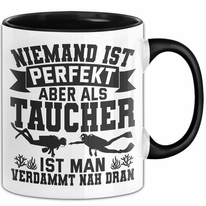Taucher Tasse Geschenk Becher Niemand Ist Perfekt Aber Als Taucher Ist Man Nah Dran Trendation