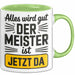 Sarkastisch Sarkasmus Tasse Geschenk Lustige Geschenkidee Spruch Alles Wird Gut Der Meister Ist Jetzt Da Grün Trendation