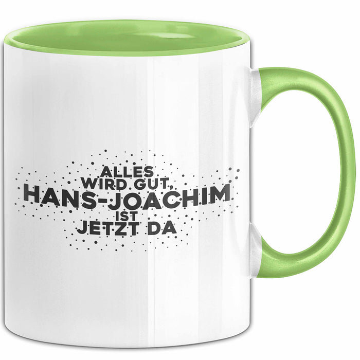 Hans-Joachim Tasse Alles Wird Gut, Hans-Joachim Ist Jetzt Da Geschenk