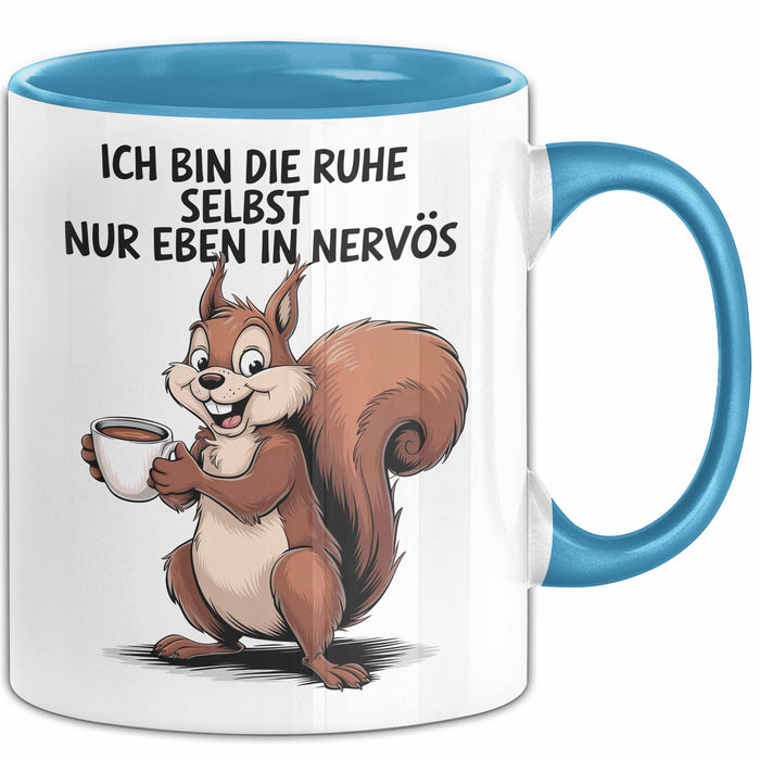 Sarkastisches Eichhörnchen Sarkasmus Tasse Geschenk Lustige Geschenkidee Spruch Ich Bin Die Ruhe Selbst Nur Eben In Nervös Blau Trendation