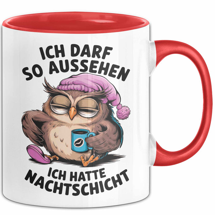 Sarkastische Eule Tier Kaffee Tasse Geschenk Lustige Geschenkidee Spruch Ich Darf So Aussehen Ich Hatte Nachtschicht Rot Trendation