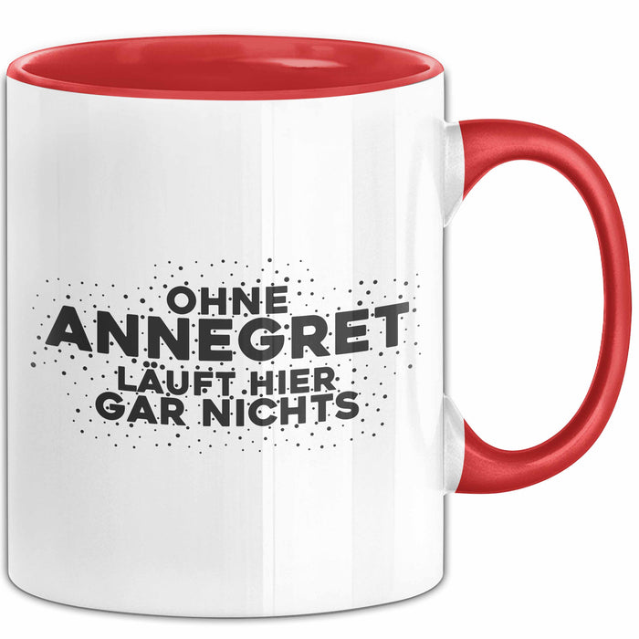 Annegret Tasse Ohne Annegret Laeuft Hier Gar Nichts Geschenk