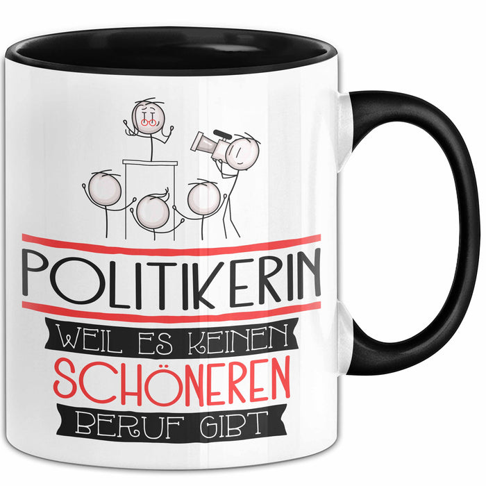 Politikerin Weil Es Keinen Schöneren Beruf Gibt Tasse Geschenk für Eine Politikerin Lustig Trendation