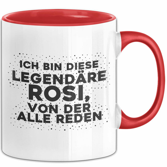 Rosi Tasse Ich Bin Diese Legendaere Rosi, Von Der Alle Reden Geschenk