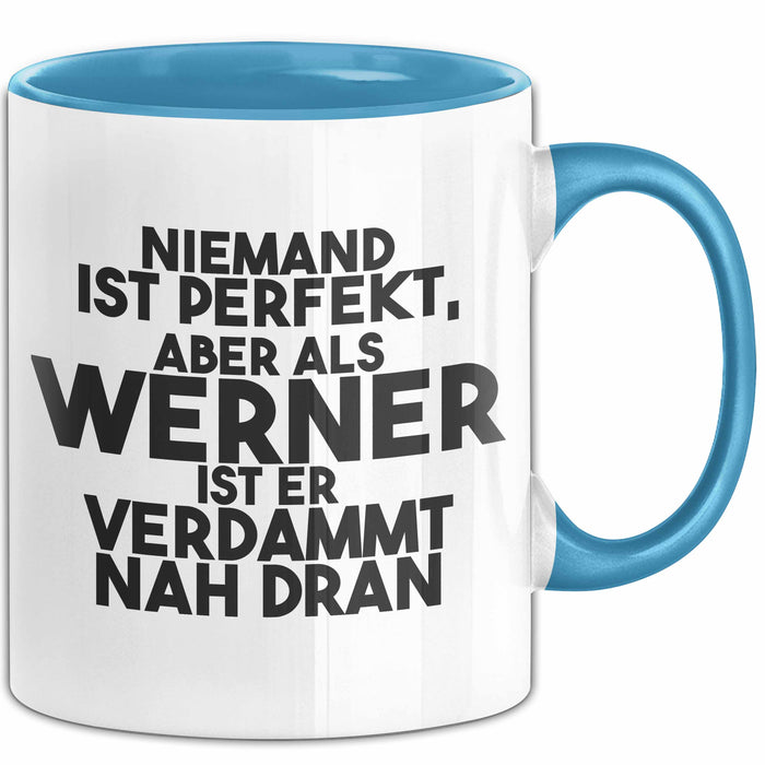 Werner Tasse Niemand Ist Perfekt, Aber Als Werner Ist Er Verdammt Nah Dran Blau Trendation