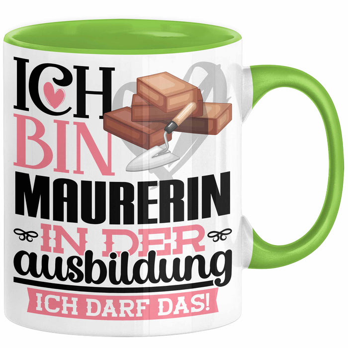 Maurerin Ausbildung Start Geschenk Tasse Ich Bin Maurerin In Der Ausbildung Ich Darf Das Kaffee-Becher Geschenkidee Grün Trendation