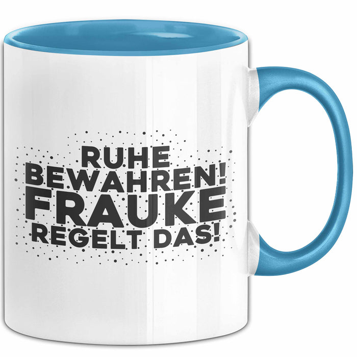 Frauke Tasse Ruhe Bewahren! Frauke Regelt Das! Geschenk