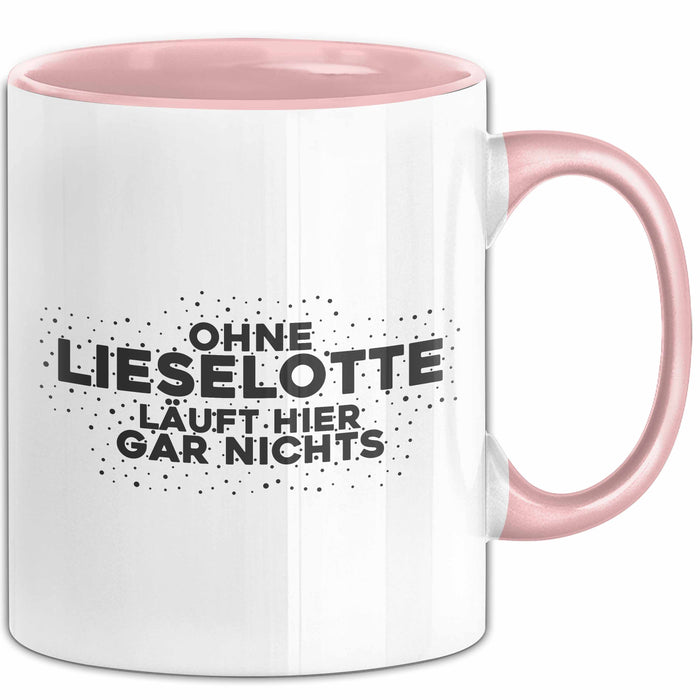 Lieselotte Tasse Ohne Lieselotte Laeuft Hier Gar Nichts Geschenk