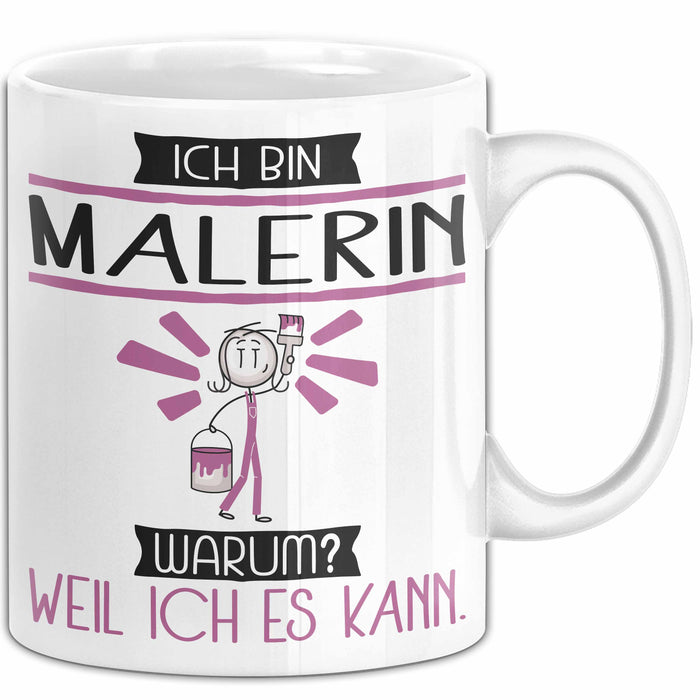 Malerin Tasse Geschenk Ich Bin Malerin Warum Weil Ich Es Kann Geschenkidee Geburtstag Weiß Trendation