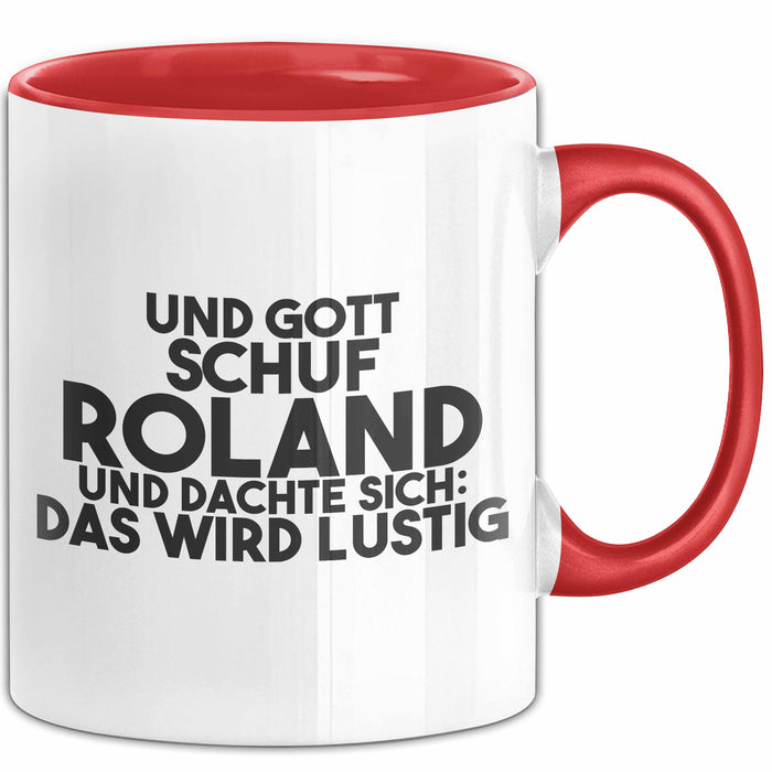 Roland Tasse Und Gott Schuf Roland Und Dachte Sich: Das Wird Lustig