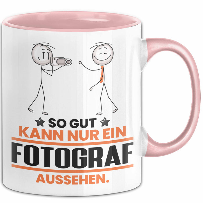 Fotograf Geschenk Tasse So Gut Kann Nur Ein Fotograf Aussehen Geschenkidee Kaffee-Becher Rosa Trendation