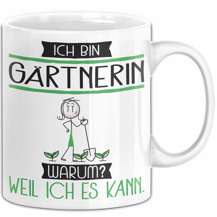 Gärtnerin Tasse Geschenk Ich Bin Gärtnerin Warum Weil Ich Es Kann Geschenkidee Geburtstag Weiß Trendation