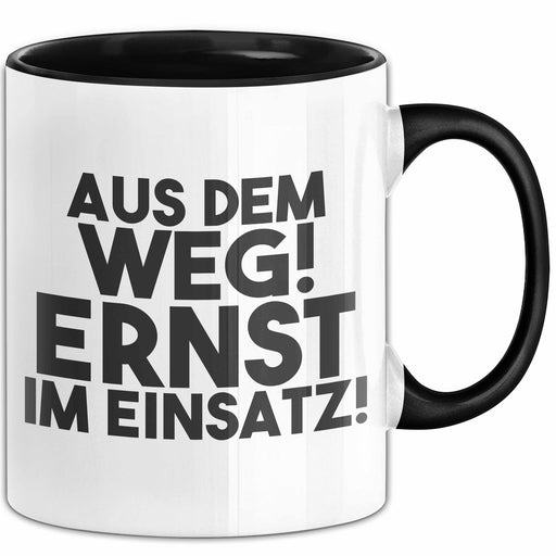 Ernst Tasse Aus Dem Weg! Ernst Im Einsatz! Geschenk Schwarz Trendation