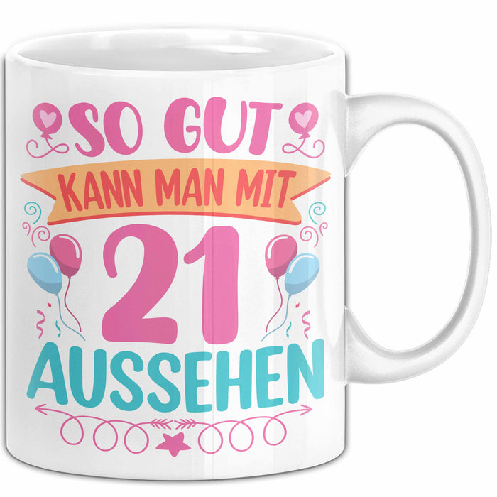 21er Geburtstag Tasse Geschenk Frauen So Gut Kann Man Mit 21 Aussehen Geschenkidee Geburtstag Weiß Trendation