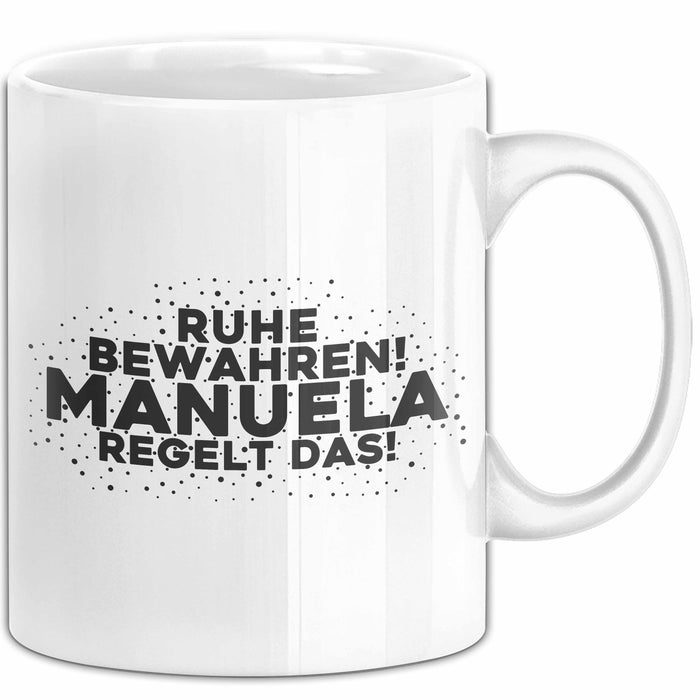 Manuela Tasse Ruhe Bewahren! Manuela Regelt Das! Geschenk