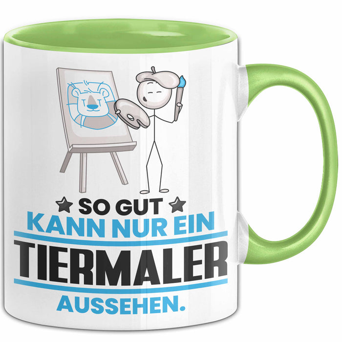 Tiermaler Geschenk Tasse So Gut Kann Nur Ein Tiermaler Aussehen Geschenkidee Kaffee-Becher Grün Trendation