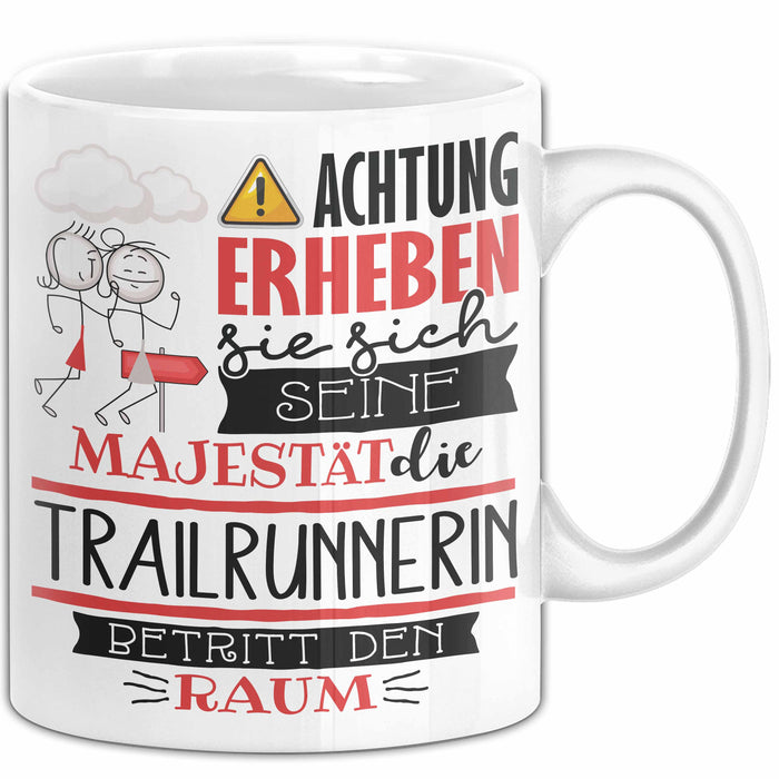 Trailrunnerin Tasse Geschenk Lustiger Spruch Bitte Erheben Sie Sich Seine Majestät Die Trailrunnerin Betritt Den Raum Weiß Trendation