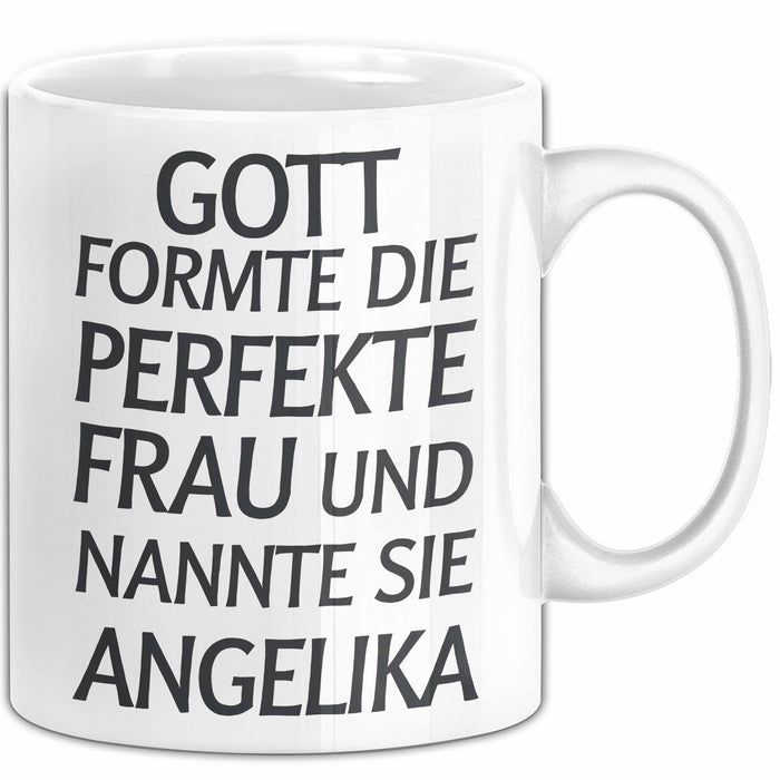 Angelika Tasse Geschenk Gott Formte Die Perfekte Frau Angelika Geschenkidee