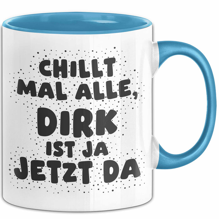 Dirk Tasse Chillt Mal Alle, Dirk Ist Ja Jetzt Da Geschenk