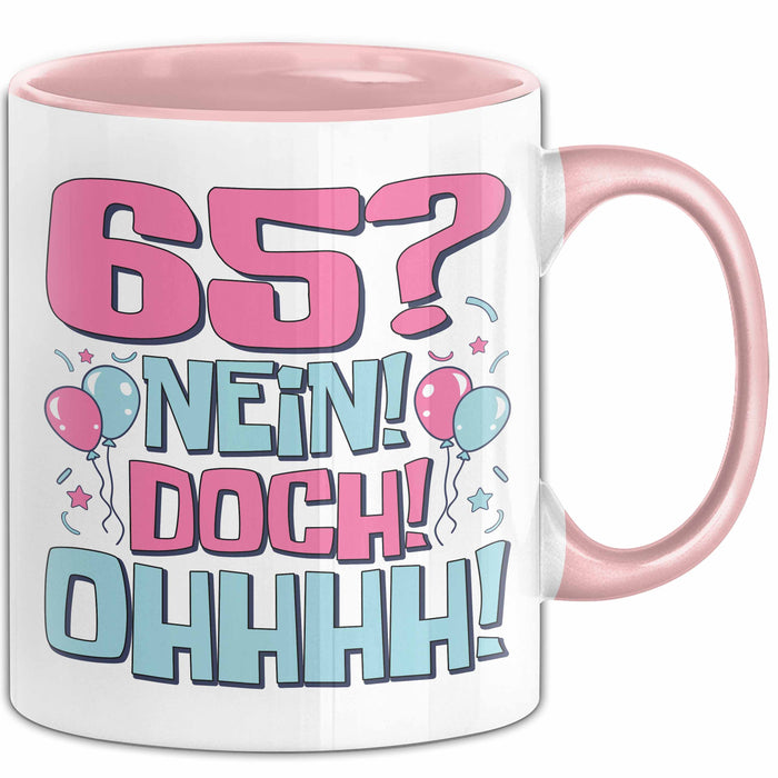65er Geburtstag Geschenk Männer Frauen 65 Nein Doch Ohhhh Lustiger Spruch Geschenkidee Kaffee-Becher Rosa Trendation