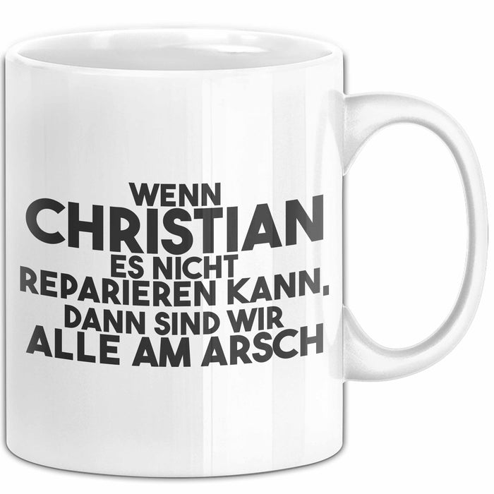 Christian Tasse Wenn Christian Nicht Repariert, Sind Wir Am Arsch Geschenk Weiß Trendation