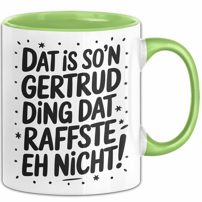 Gertrud Tasse Geschenk Dat Is So'n Gertrud Ding Dat Raffste Eh Nicht Geschenkidee Becher mit Name Grün Trendation