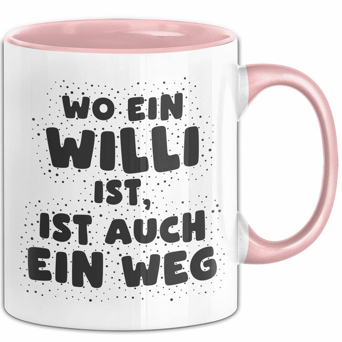 Willi Tasse Wo Ein Willi Ist, Ist Auch Ein Weg Geschenk