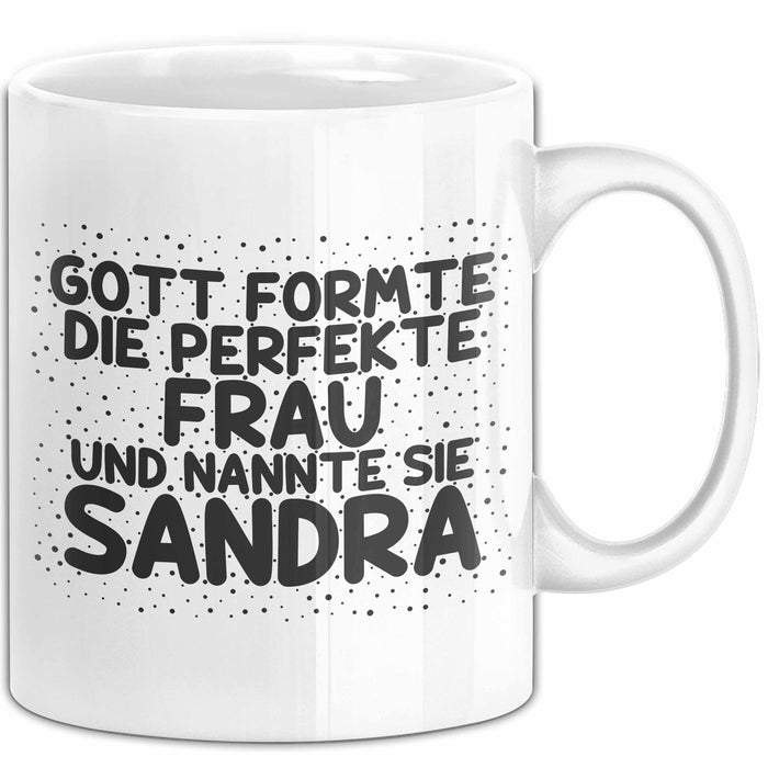Sandra Tasse Gott Formte Die Perfekte Frau Und Nannte Sie Sandra Geschenk Weiß Trendation