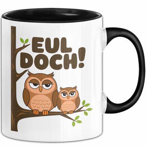 Eule Tierliebhaber Tasse Geschenk Lustige Geschenkidee Spruch Eul Doch Schwarz Trendation