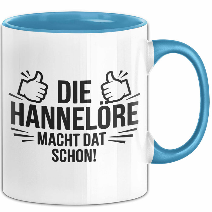 Hannelore Tasse Geschenk Die Hannelore Macht Dat Schon Geschenkidee Becher mit Name Blau Trendation