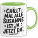 Susanne Tasse Geschenk Chillt Mal Alle Susanne Ist Ja Jetzt Da Geschenkidee Becher mit Name Grün Trendation
