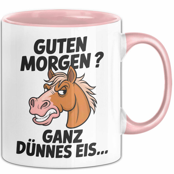 Pferde Tierliebhaber Tasse Geschenk Lustige Geschenkidee Spruch Guten Morgen? Ganz Dünnes Eis Rosa Trendation