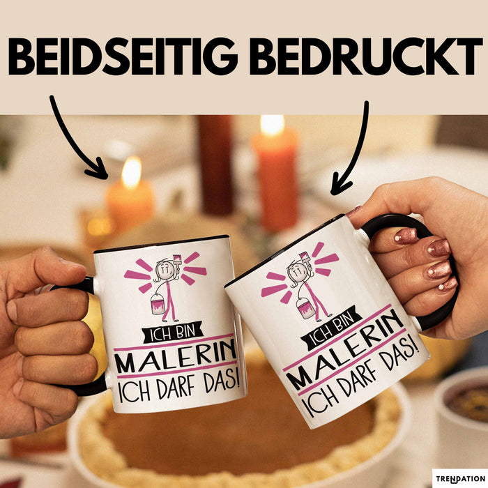 Geschenk für Malerin Tasse Lustige Geschenkidee Geburtstag Ich Bin Malerin Ich Darf Das Trendation