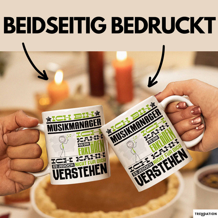 Musikmanager Geschenk Tasse Geschenkidee für Musikmanager Geburtstag Lustig Ich Bin Musikmanager Ich Kann Es Dir Erklären Aber Nicht Für Dich Verstehen Weiß Trendation