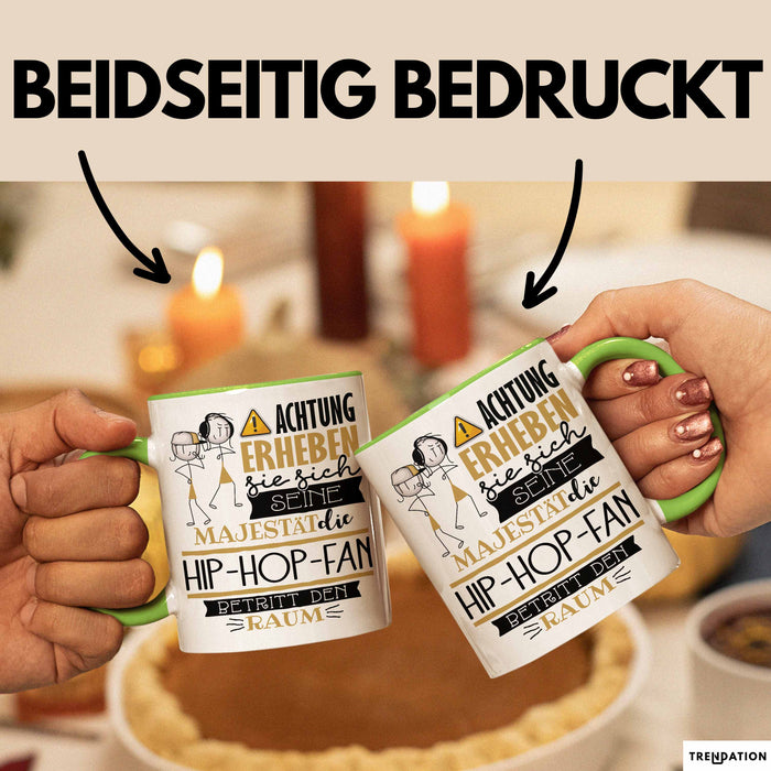 Hip-Hop-Fan Tasse Geschenk Lustiger Spruch Bitte Erheben Sie Sich Seine Majestät Die Hip-Hop-Fan Betritt Den Raum Grün Trendation