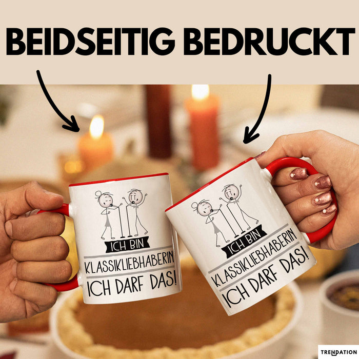 Geschenk für Klassikliebhaberin Tasse Lustige Geschenkidee Geburtstag Ich Bin Klassikliebhaberin Ich Darf Das Rot Trendation