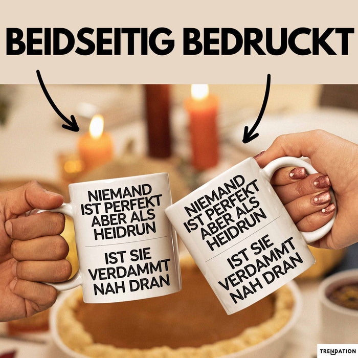 Heidrun Tasse Geschenk Niemand Ist Perfekt Heidrun Verdammt Nah Dran Geschenkidee Weiß Trendation