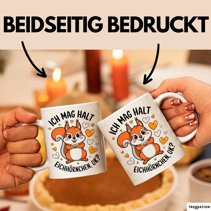 Eichhörnchen Tierliebhaber Tasse Geschenk Lustige Geschenkidee Spruch Ich Mag Halt Einfach Eichhörnchen Weiß Trendation
