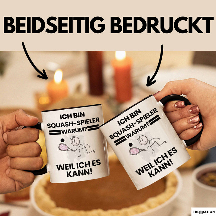 Squash-Spieler Geschenk Tasse Lustiger Spruch Ich Bin Squash-Spieler Warum Weil Ich Es Kann Geschenkidee Bester Squash-Spieler Geburtstag Kaffee-Becher Trendation