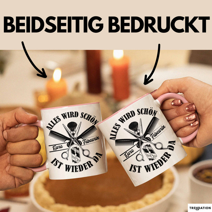 Friseurin Tasse GEschenk Alles Wird Schön Eure Friseurin Ist Wieder Da Rosa Trendation