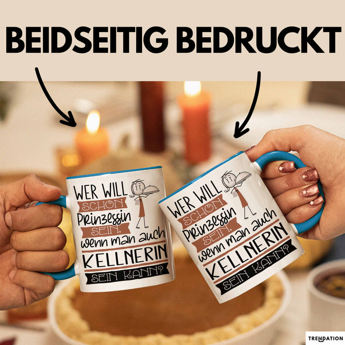 Kellnerin Tasse Geschenk Spruch Wer Will Schon Prinzessin Sein Wenn Man Auch Kellnerin Sein Kann Blau Trendation