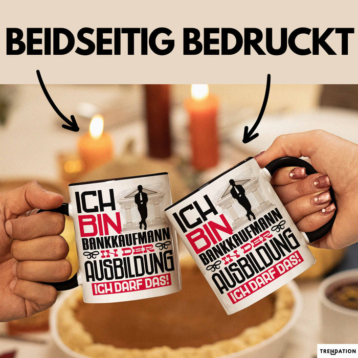 Bankkaufmann Ausbildung Tasse Geschenk Ich Bin Bankkaufmann In Der Ausbildung Ich Darf Das Geschenkidee Spruch Schwarz Trendation