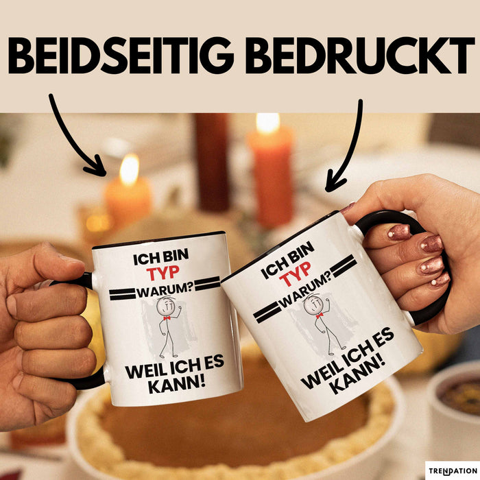 Typ Geschenk Tasse Lustiger Spruch Ich Bin Typ Warum Weil Ich Es Kann Geschenkidee Bester Typ Geburtstag Kaffee-Becher Trendation
