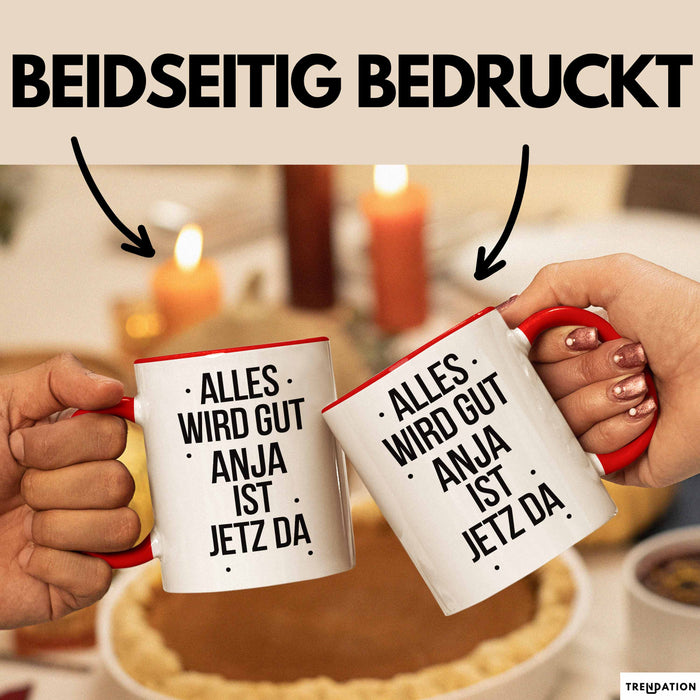 Anja Tasse Geschenk Alles Ist Gut Anja Ist Jetz Da Geschenkidee Becher mit Name Rot Trendation