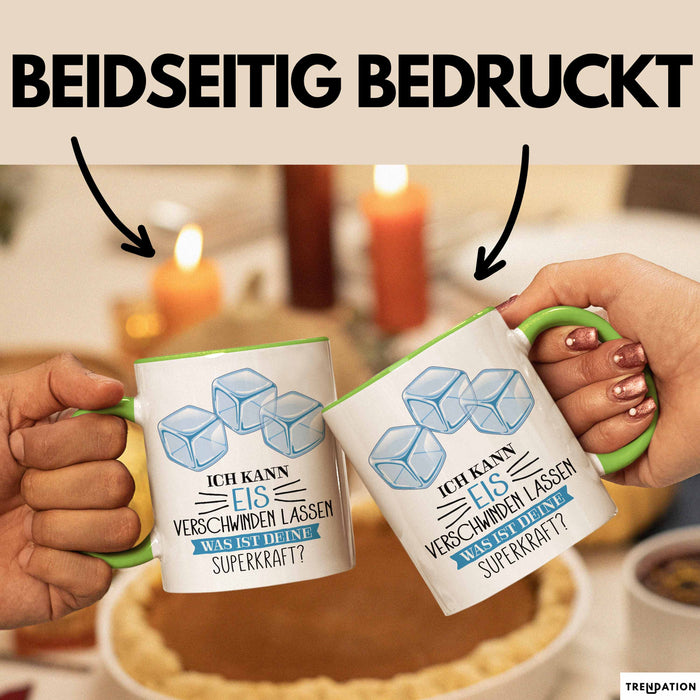Eis-Liebhaber Tasse Geschenk Ich Kann Eis Verschwinden Lassen Was Ist Deine Superkraft Grün Trendation