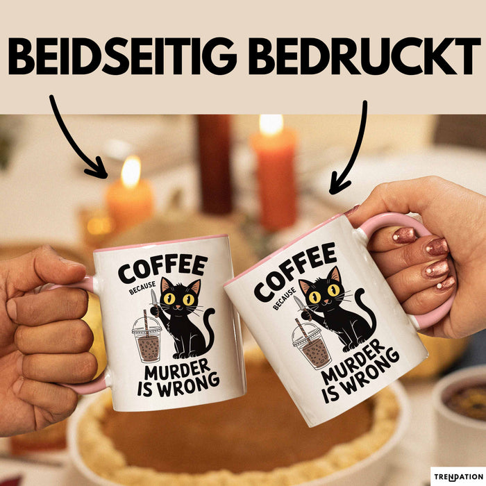 Kaffee Tasse Geschenk Coffee Because Murder Is Wrong Geschenkidee Katze Rosa Trendation