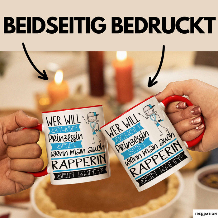 Rapperin Tasse Geschenk Spruch Wer Will Schon Prinzessin Sein Wenn Man Auch Rapperin Sein Kann Rot Trendation