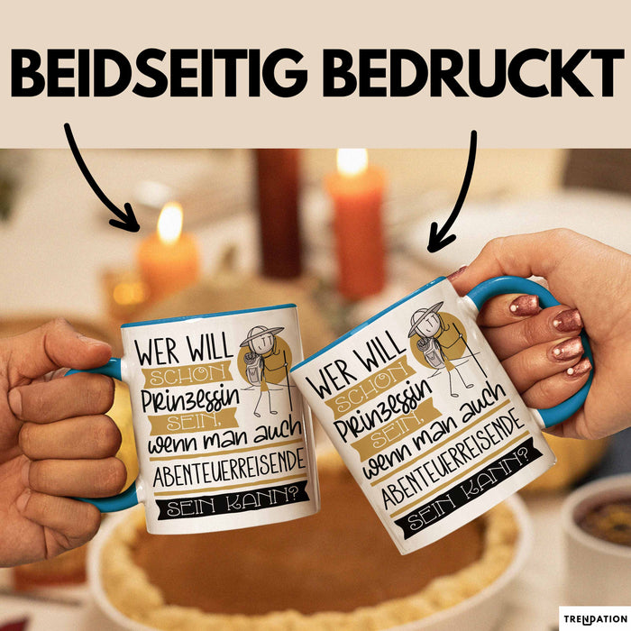 Abenteuerreisende Tasse Geschenk Spruch Wer Will Schon Prinzessin Sein Wenn Man Auch Abenteuerreisende Sein Kann Blau Trendation