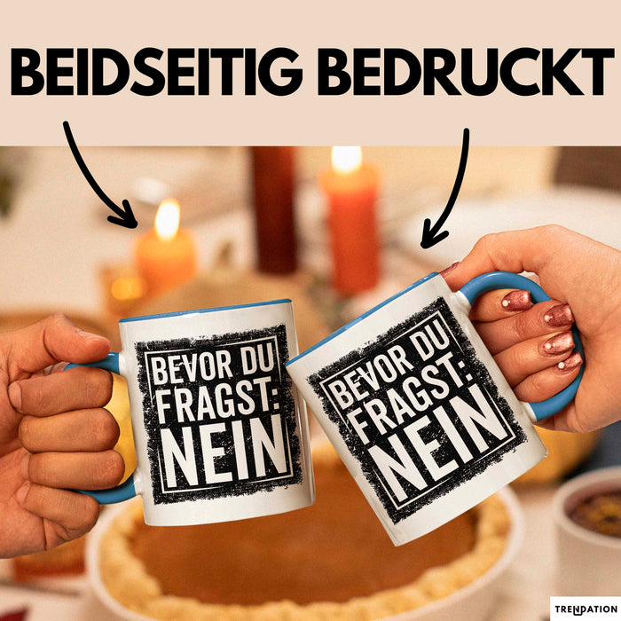 Sarkastisch Sarkasmus Tasse Becher Geschenk Lustige Geschenkidee Spruch Bevor Du Fragst Nein Blau Trendation